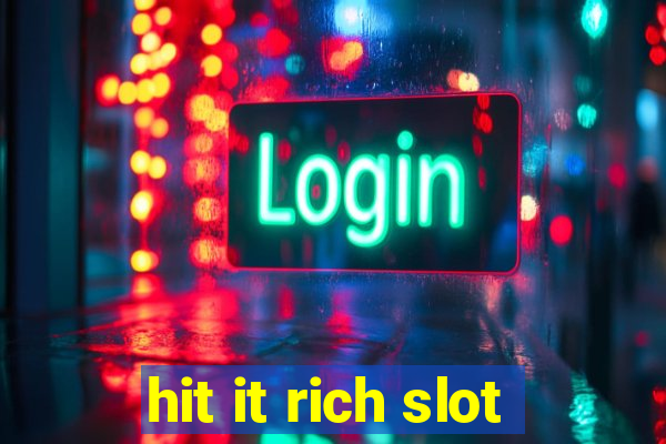 hit it rich slot